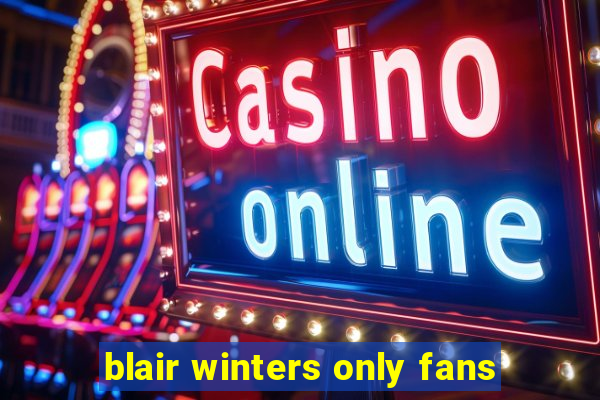 blair winters only fans